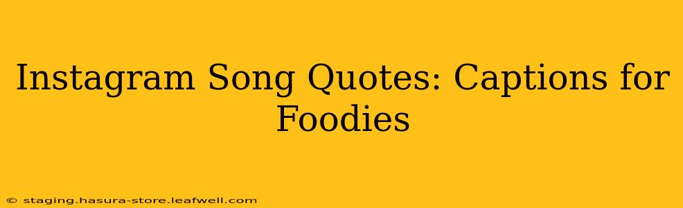 Instagram Song Quotes: Captions for Foodies