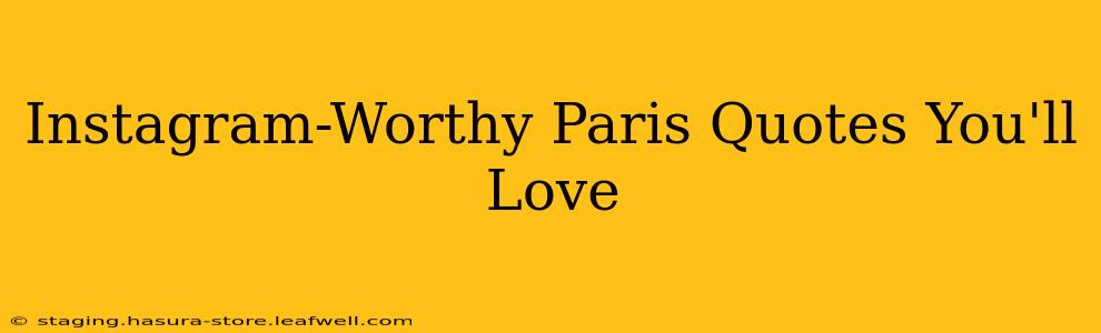 Instagram-Worthy Paris Quotes You'll Love