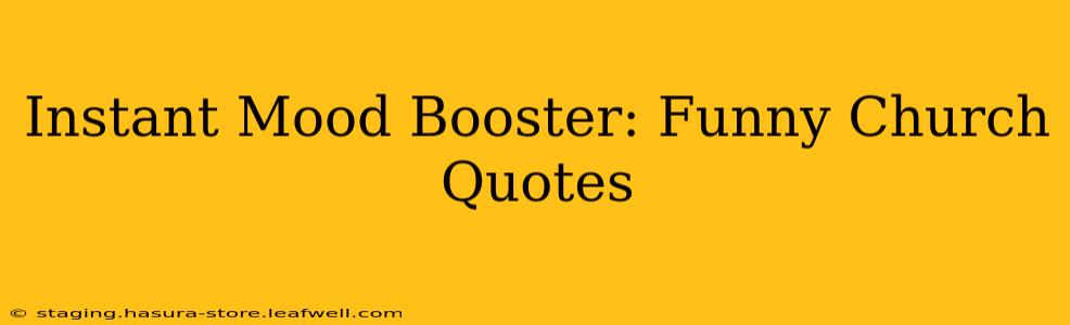 Instant Mood Booster: Funny Church Quotes
