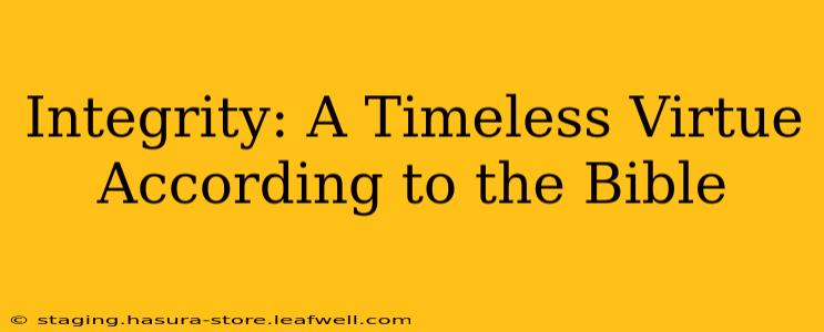Integrity: A Timeless Virtue According to the Bible