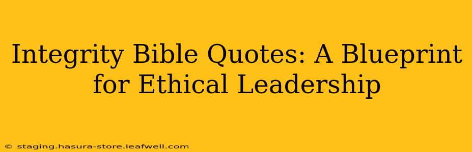 Integrity Bible Quotes: A Blueprint for Ethical Leadership