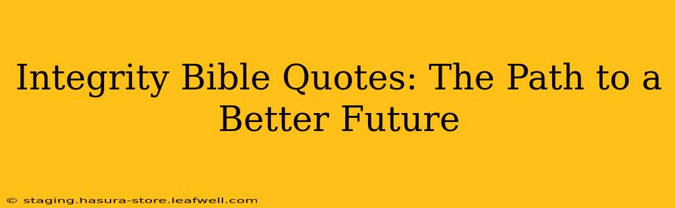 Integrity Bible Quotes: The Path to a Better Future