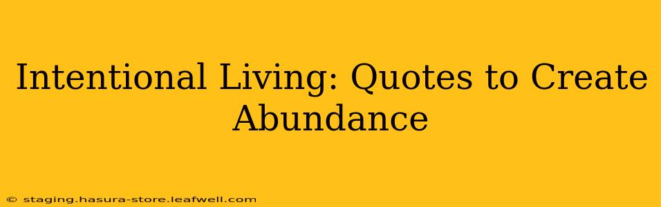 Intentional Living: Quotes to Create Abundance