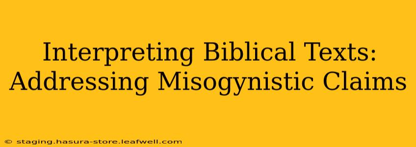 Interpreting Biblical Texts: Addressing Misogynistic Claims