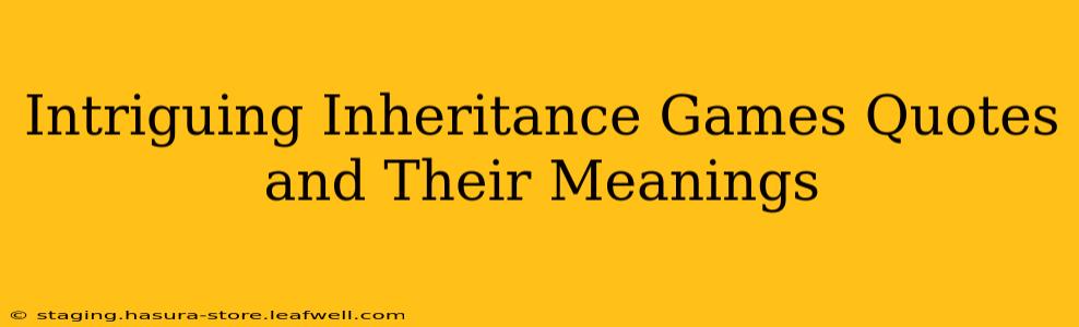 Intriguing Inheritance Games Quotes and Their Meanings