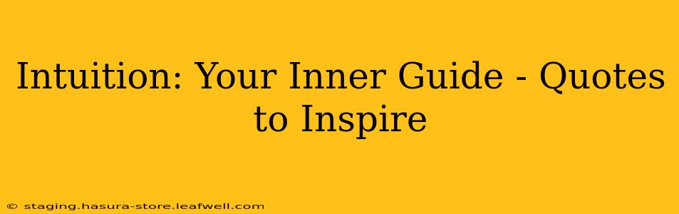 Intuition: Your Inner Guide - Quotes to Inspire