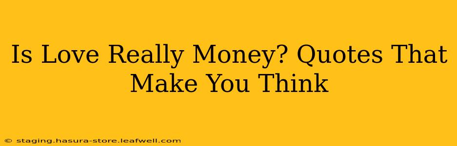 Is Love Really Money? Quotes That Make You Think