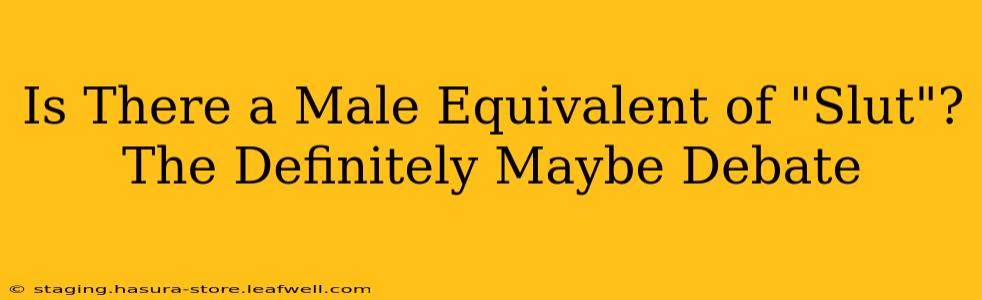 Is There a Male Equivalent of "Slut"? The Definitely Maybe Debate
