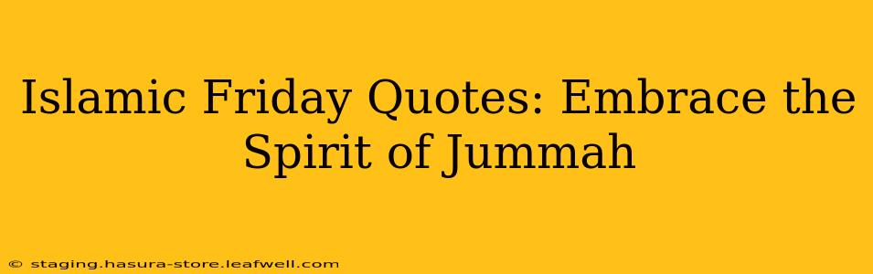 Islamic Friday Quotes: Embrace the Spirit of Jummah