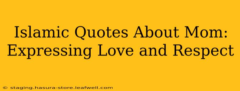 Islamic Quotes About Mom: Expressing Love and Respect