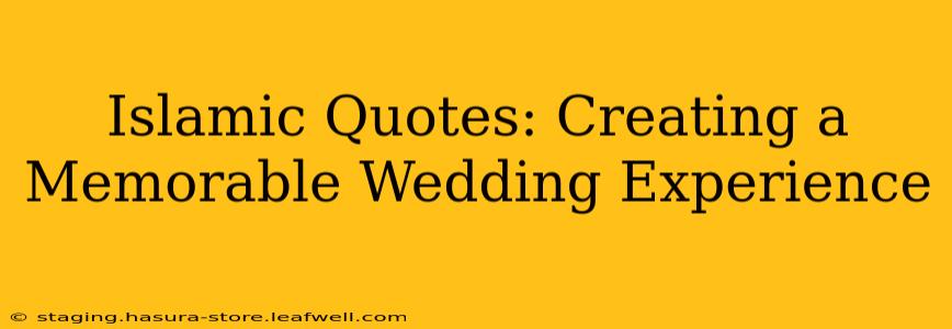Islamic Quotes: Creating a Memorable Wedding Experience