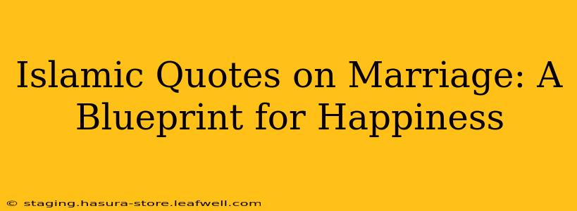 Islamic Quotes on Marriage: A Blueprint for Happiness