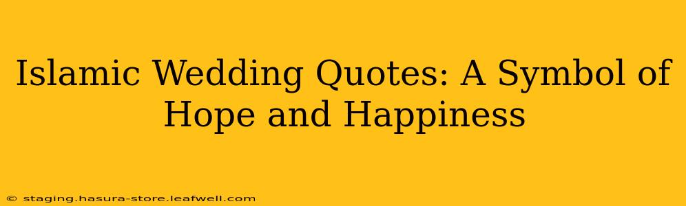 Islamic Wedding Quotes: A Symbol of Hope and Happiness