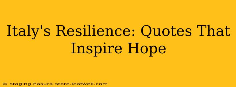 Italy's Resilience: Quotes That Inspire Hope