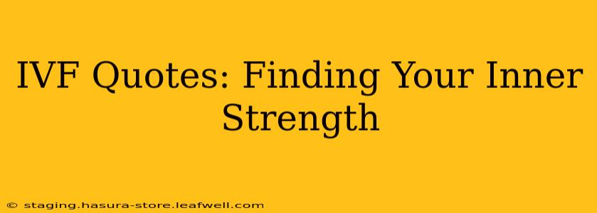 IVF Quotes: Finding Your Inner Strength