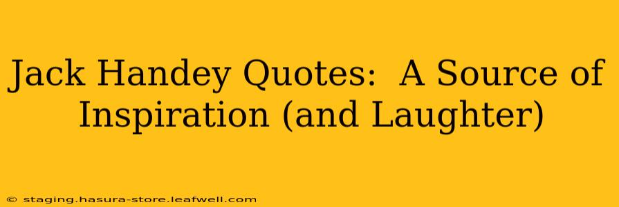 Jack Handey Quotes:  A Source of Inspiration (and Laughter)