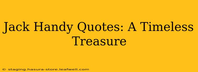 Jack Handy Quotes: A Timeless Treasure