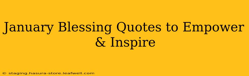 January Blessing Quotes to Empower & Inspire