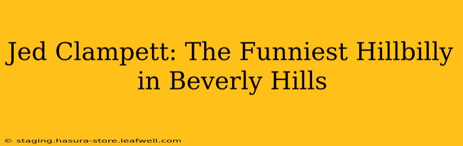 Jed Clampett: The Funniest Hillbilly in Beverly Hills