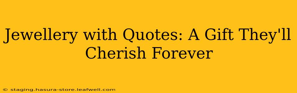 Jewellery with Quotes: A Gift They'll Cherish Forever