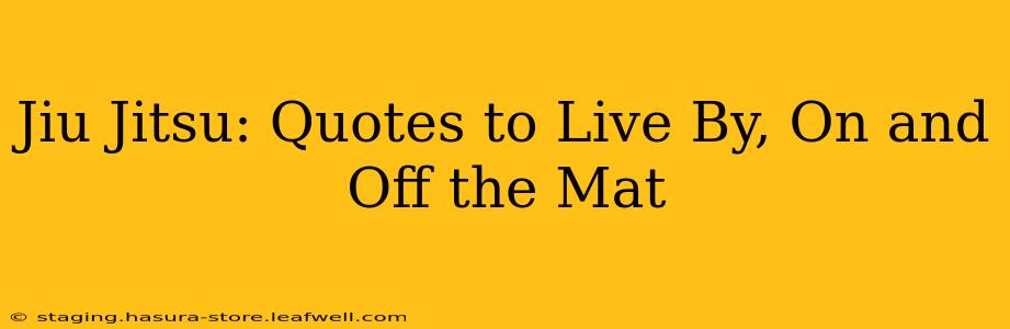 Jiu Jitsu: Quotes to Live By, On and Off the Mat