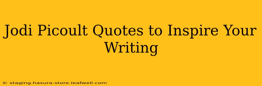 Jodi Picoult Quotes to Inspire Your Writing