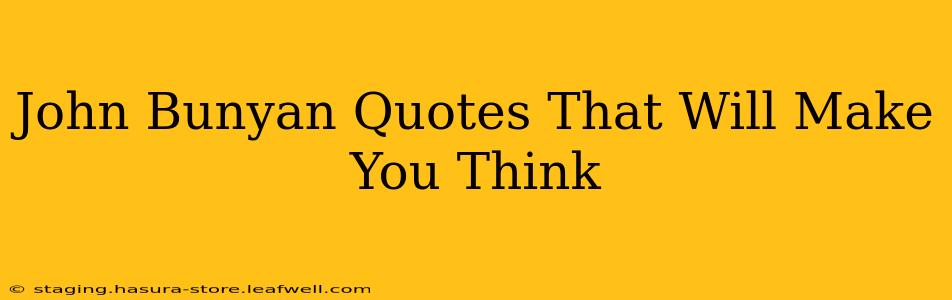 John Bunyan Quotes That Will Make You Think
