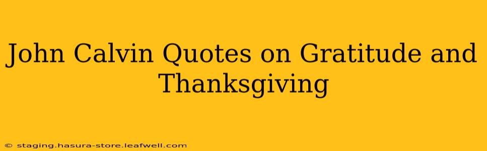 John Calvin Quotes on Gratitude and Thanksgiving