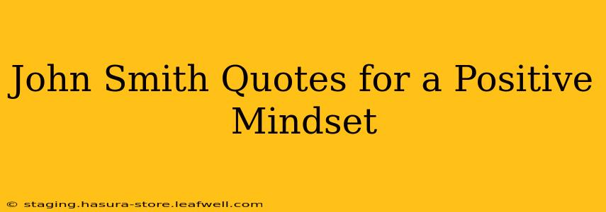 John Smith Quotes for a Positive Mindset