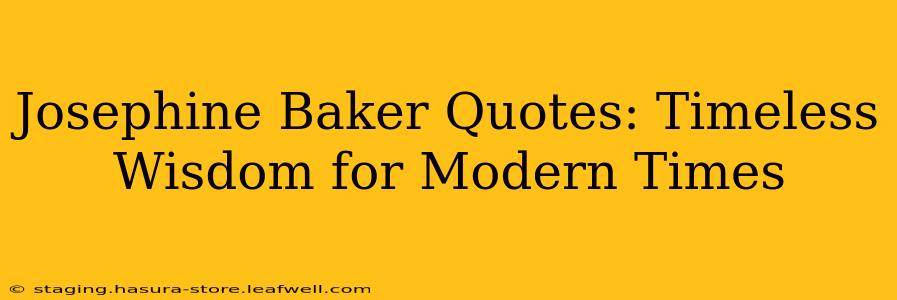 Josephine Baker Quotes: Timeless Wisdom for Modern Times