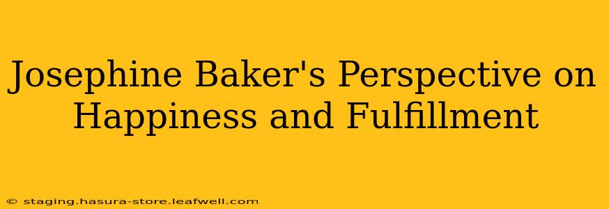 Josephine Baker's Perspective on Happiness and Fulfillment
