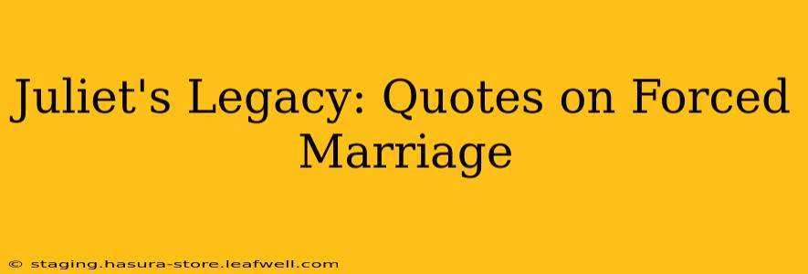 Juliet's Legacy: Quotes on Forced Marriage