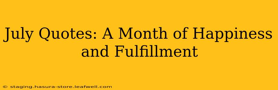 July Quotes: A Month of Happiness and Fulfillment