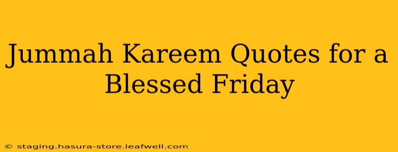 Jummah Kareem Quotes for a Blessed Friday