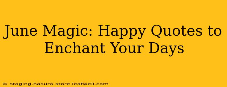 June Magic: Happy Quotes to Enchant Your Days