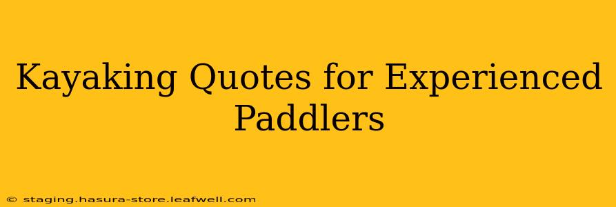 Kayaking Quotes for Experienced Paddlers