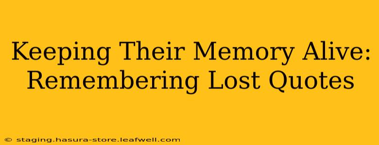 Keeping Their Memory Alive: Remembering Lost Quotes