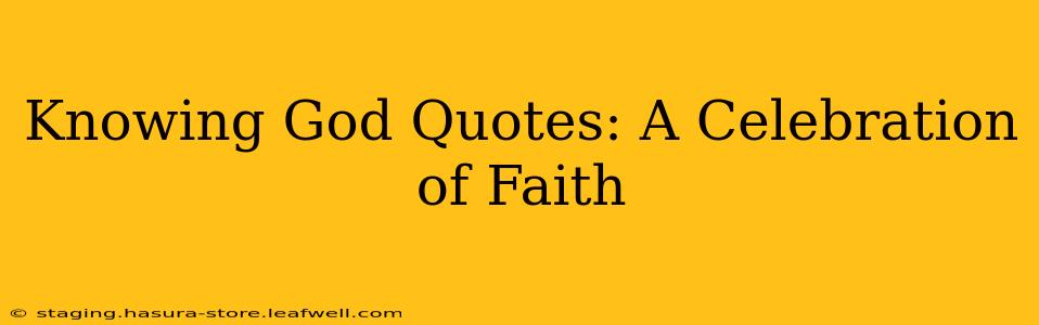 Knowing God Quotes: A Celebration of Faith