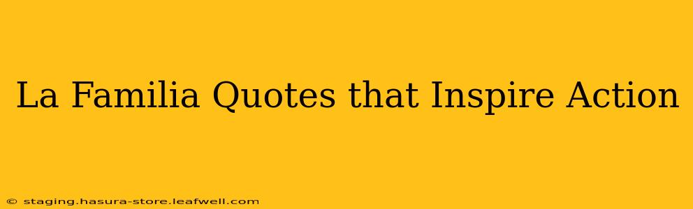 La Familia Quotes that Inspire Action