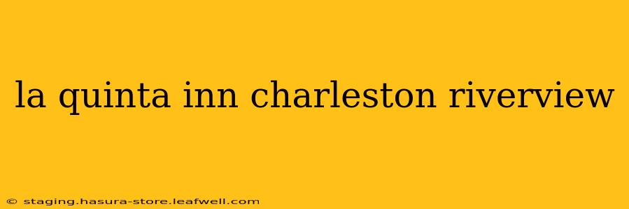la quinta inn charleston riverview