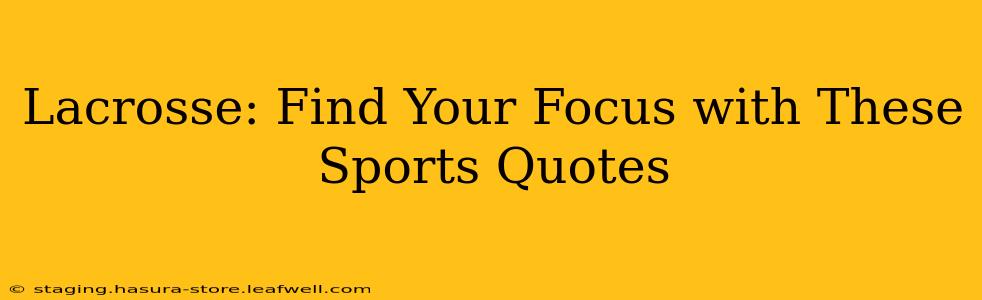 Lacrosse: Find Your Focus with These Sports Quotes
