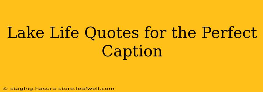 Lake Life Quotes for the Perfect Caption