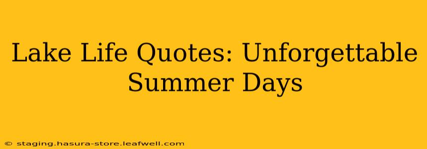 Lake Life Quotes: Unforgettable Summer Days