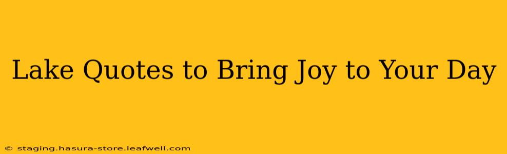 Lake Quotes to Bring Joy to Your Day