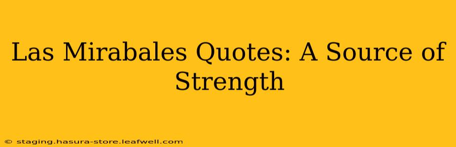 Las Mirabales Quotes: A Source of Strength