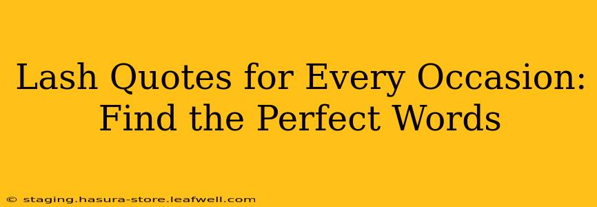 Lash Quotes for Every Occasion: Find the Perfect Words