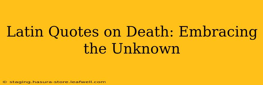 Latin Quotes on Death: Embracing the Unknown
