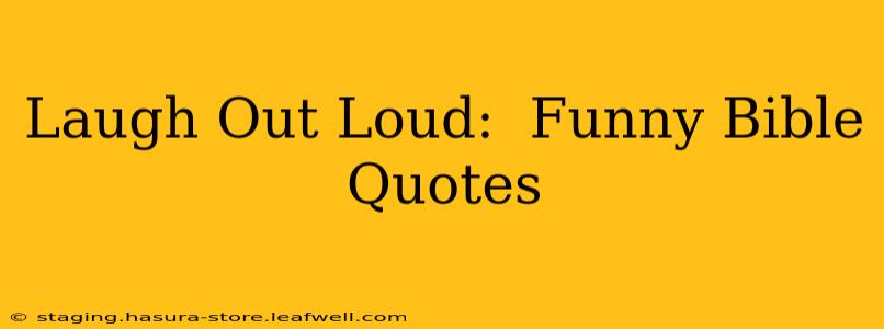 Laugh Out Loud:  Funny Bible Quotes