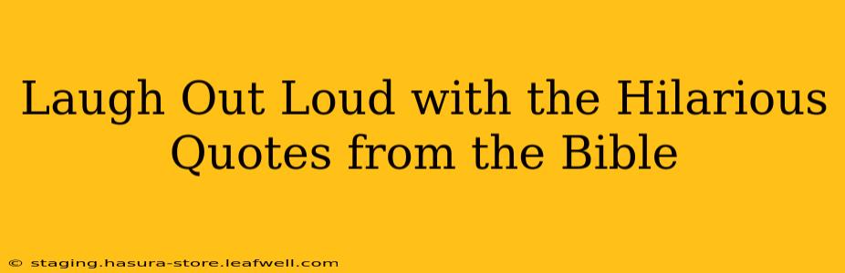 Laugh Out Loud with the Hilarious Quotes from the Bible