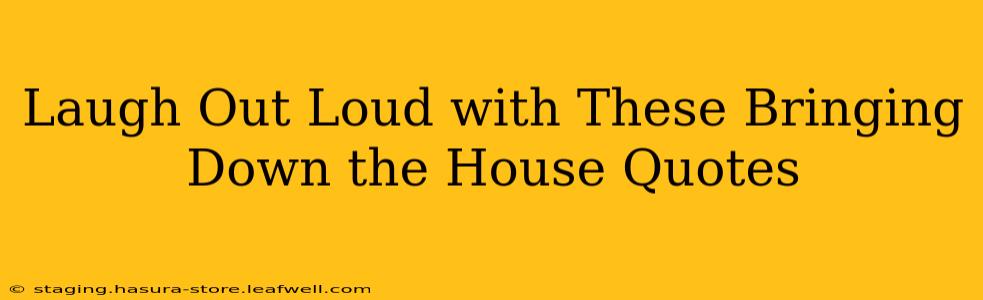 Laugh Out Loud with These Bringing Down the House Quotes